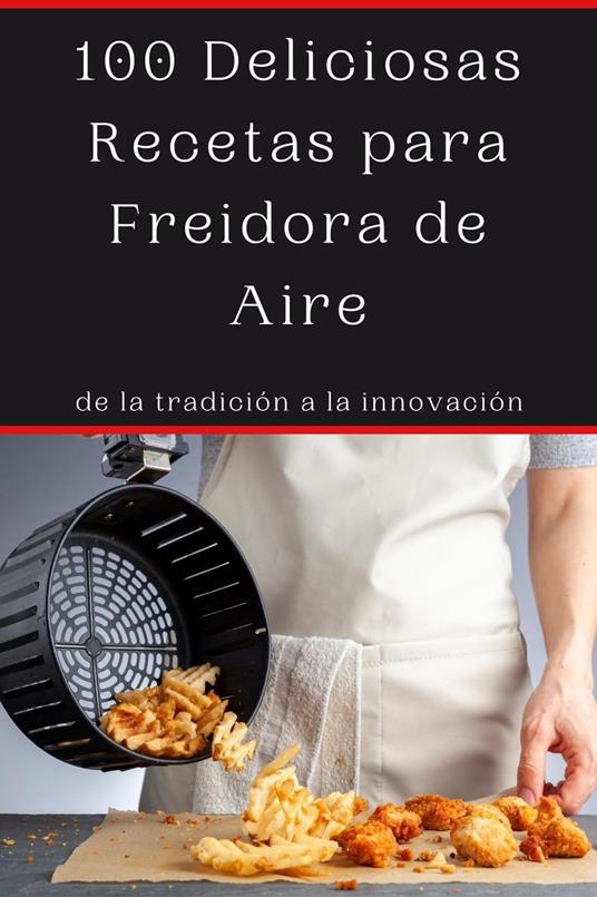100 Deliciosas Recetas para Freidora de Aire - Rondon, Domingo - Ebook in  inglese - EPUB2 con DRMFREE | IBS