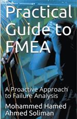 Practical Guide to FMEA: A Proactive Approach to Failure Analysis