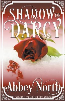 Shadow of Darcy: A Sensual Pride & Prejudice Paranormal Variation - Abbey North - cover