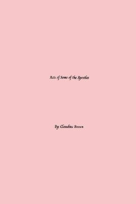 Acts of Some of the Apostles - Claudius Brown - cover