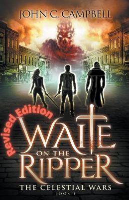 Waite on the Ripper- Revised Edition - John Campbell - cover