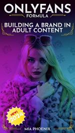 Building a Brand In Adult Content: OnlyFans Formula *2024* NEW!