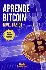 Aprende Bitcoin: nivel básico. Incluye ejercicios prácticos
