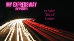 My Expressway (of Poetry)
