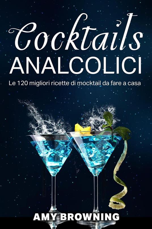 Cocktail analcolici - Amy Browning - ebook