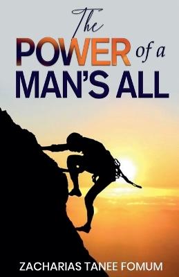The Power of a Man's All - Zacharias Tanee Fomum - cover