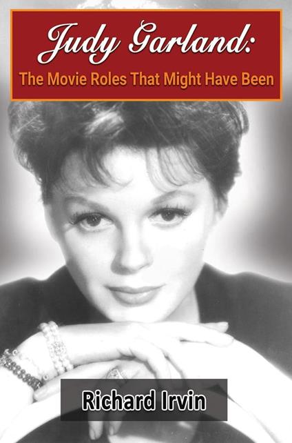 Judy Garland: The Movie Roles That Might Have Been