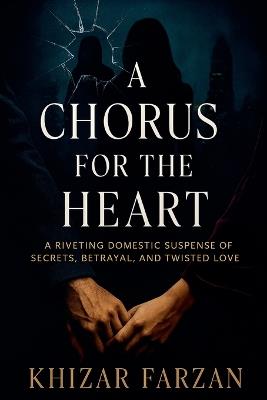 A Chorus for the Heart - Khizar Farzan - cover