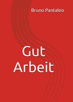Gut Arbeit