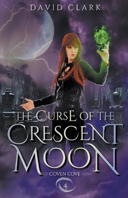 The Curse of the Crescent Moon - David Clark - cover
