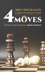 300 Checkmate Chess Puzzles With Four Moves