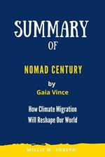 Summary of Nomad Century By Gaia Vince: How Climate Migration Will Reshape Our World