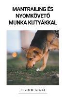 Mantrailing es Nyomkoeveto Munka Kutyakkal