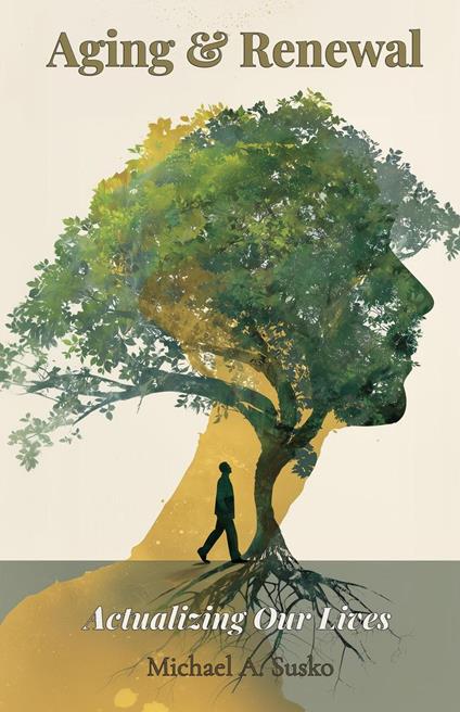 Aging and Renewal: Actualizing Our LIves