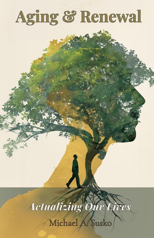 Aging and Renewal: Actualizing Our LIves