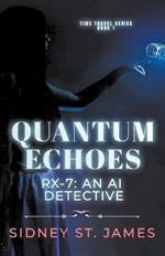 Quantum Echoes - RX-7: An AI Detective
