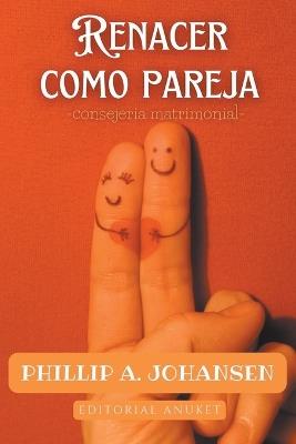 Renacer Como Pareja - Phillip A Johansen - cover