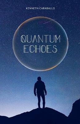 Quantum Echoes - Kenneth Caraballo - cover
