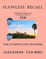 Flawless Recall Expansion Book: Memorize Irregular Conjugations Of SER, For Students And Teachers