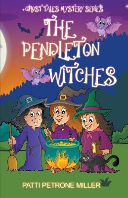 The Pendleton Witches - Patti Petrone Miller - cover