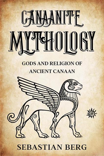Canaanite Mythology: Gods and Religion of Ancient Canaan