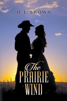 The Prairie Wind - O L Brown - cover