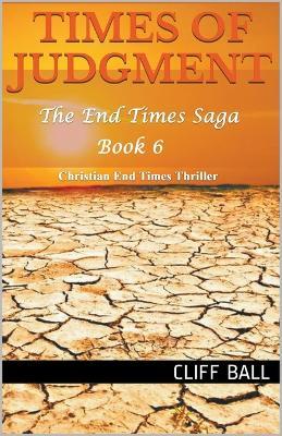 Times of Judgment: A Christian End Times Thriller - Cliff Ball - cover