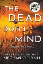 The Dead Don't Mind: Large Print