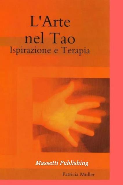 Il Tao nell’Arte Ispirazione e Terapia - Patricia Müller - ebook