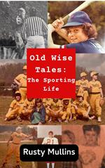Old Wise Tales: The Sporting Life