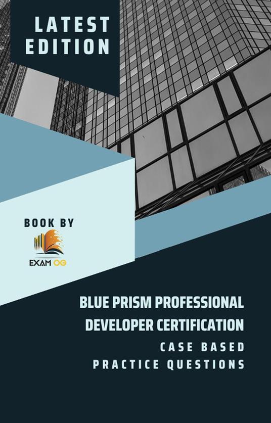 Blue Prism Professional Developer Certification Case Based Practice Questions - Latest Edition 2026