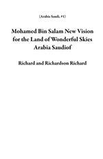 Mohamed Bin Salam New Vision for the Land of Wonderful Skies Arabia Saudiof