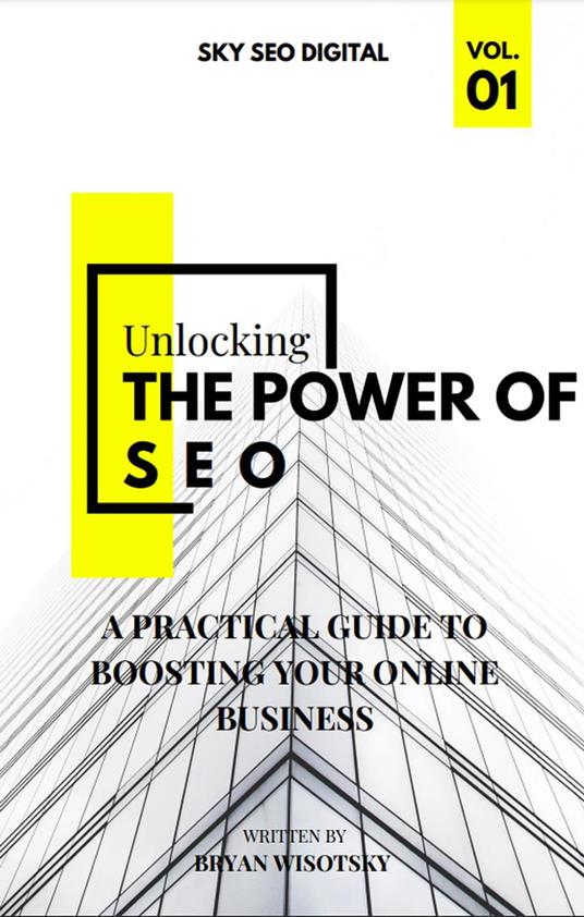 Unlocking the Power of SEO: A Practical Guide to Boosting Your Online Business