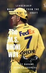 The M.S. Dhoni Way - Leadership Masterclass from the Master of the Craft