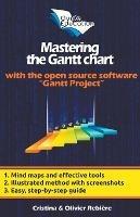 Mastering the Gantt chart - Olivier Rebiere,Cristina Rebiere - cover