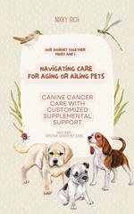 Navigating Care for Aging or Ailing Pets, Canine Cancer Care with Customized Supplemental Support