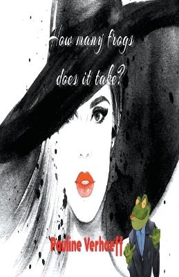 How Many Frogs Does It Take? - Pauline Verhoeff - cover