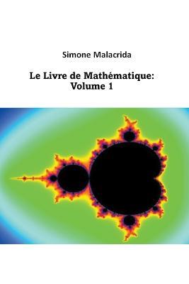 Le Livre de Mathematique: Volume 1 - Simone Malacrida - cover