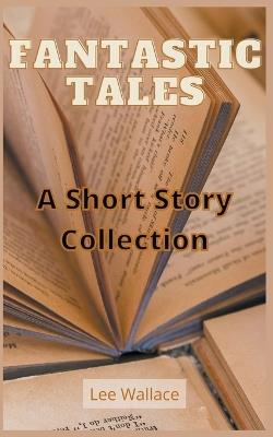 Fantastic Tales - Lee Wallace - cover
