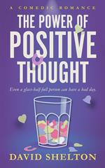 The Power of Positive Thought: A Comedic Romance