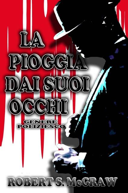 La Pioggia Dai Suoi Occhi - Robert S. McGraw - ebook