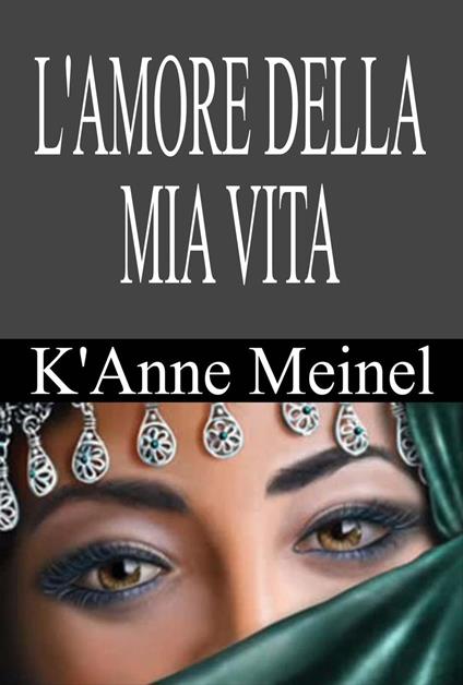 L'amore della mia VITA - K'Anne Meinel - ebook