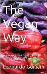 The Vegan Way A Journey to a Healthier and More Compassionate Lifestyle