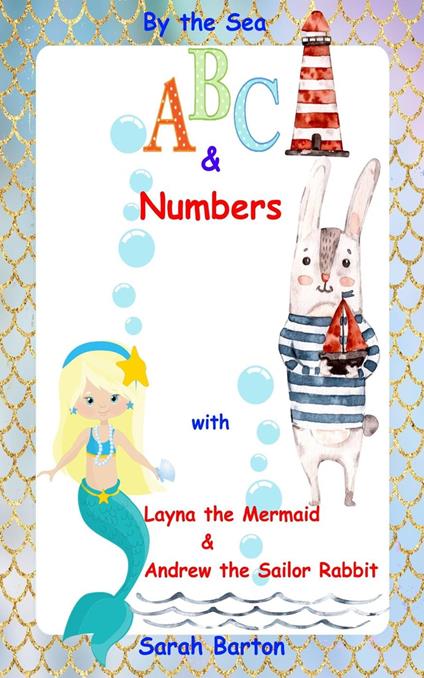 By the Sea ABC & Numbers with Layna the Mermaid & Andrew the Sailor Rabbit - Sarah Barton - ebook
