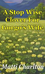 A Stop Wise Clover For Gorgo's Wife