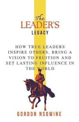 The Leader's Legacy - Gordon Nsowine - cover