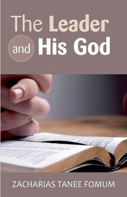 The Leader And His God - Zacharias Tanee Fomum - cover