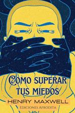 Como Superar tus Miedos
