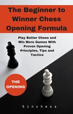 The Beginner to Winner Chess Opening Formula
