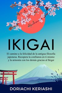 Ikigai: El Camino a la Felicidad de la Antigua Filosofía Japonesa ...